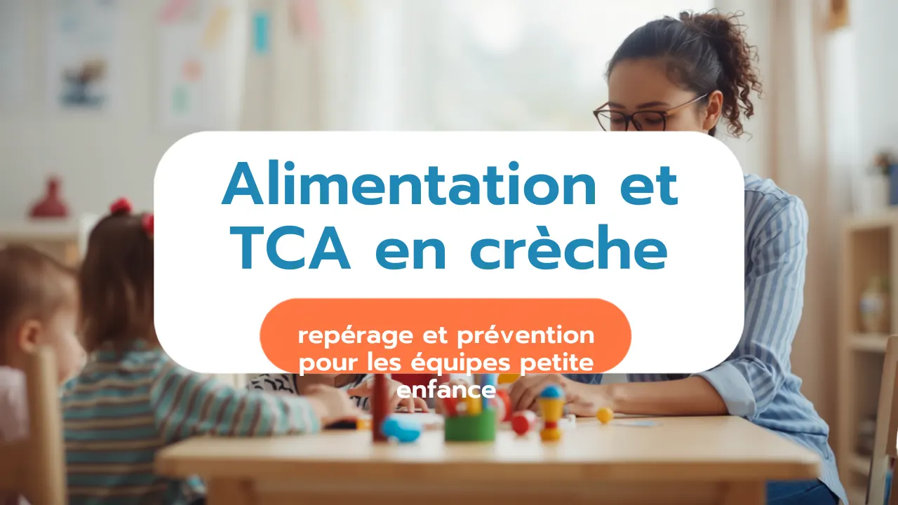 Alimentation et TCA en crèche : repérage et prévention pour les équipes petite enfance