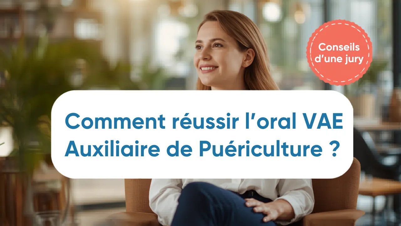 Comment réussir l'oral de la VAE Auxiliaire de Puériculture ?