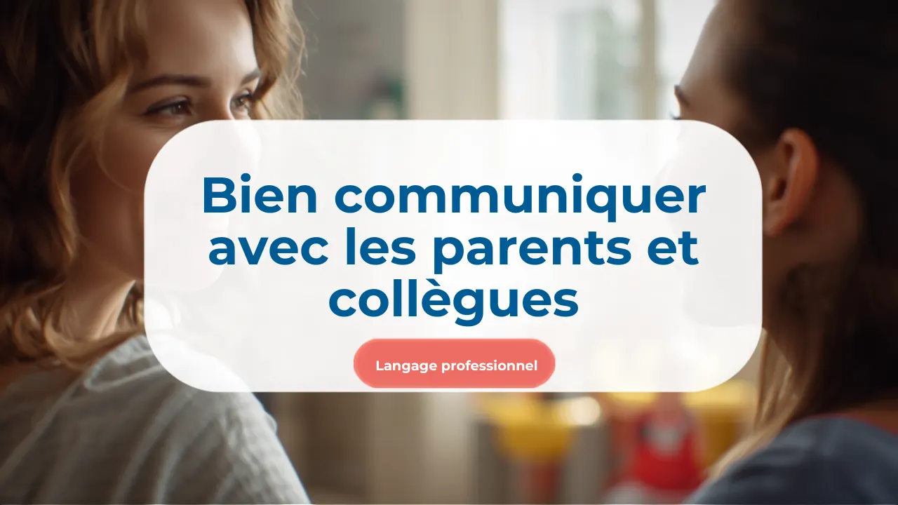 Langage professionnel en petite enfance : bien communiquer avec les parents et les collègues