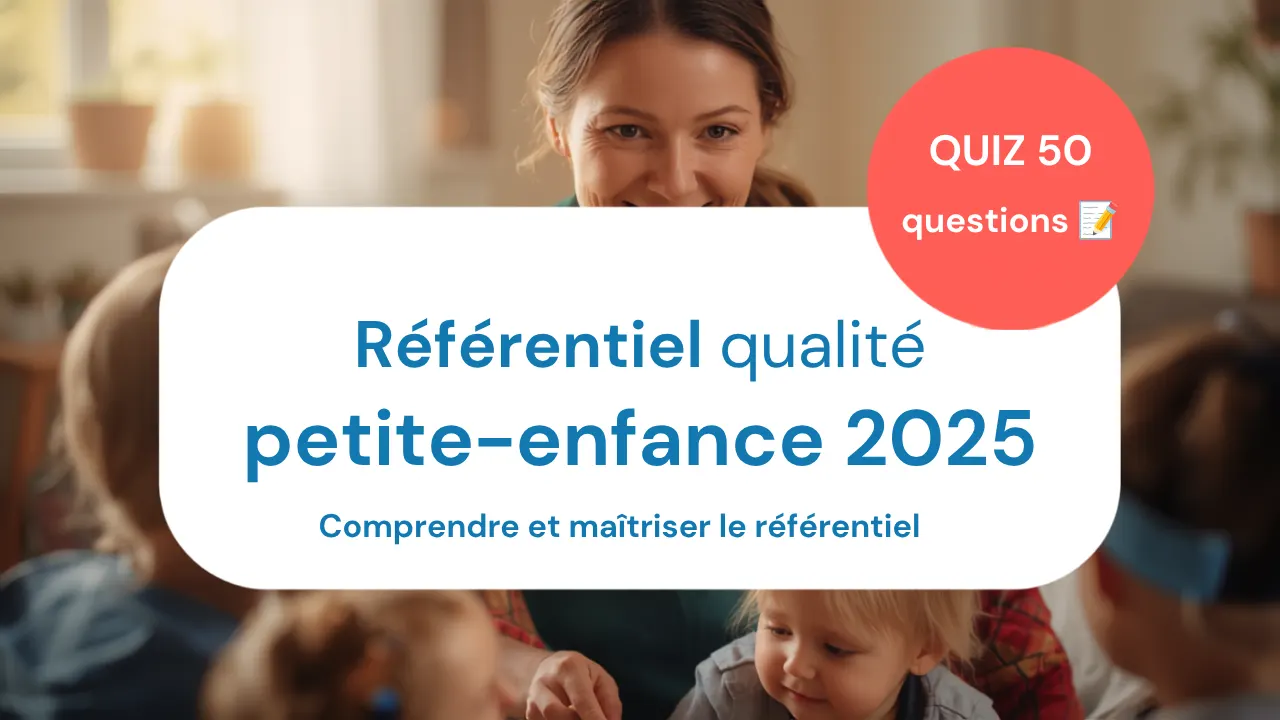Référentiel national de la qualité d’accueil du jeune enfant : Comprendre et maîtriser le référentiel 2025